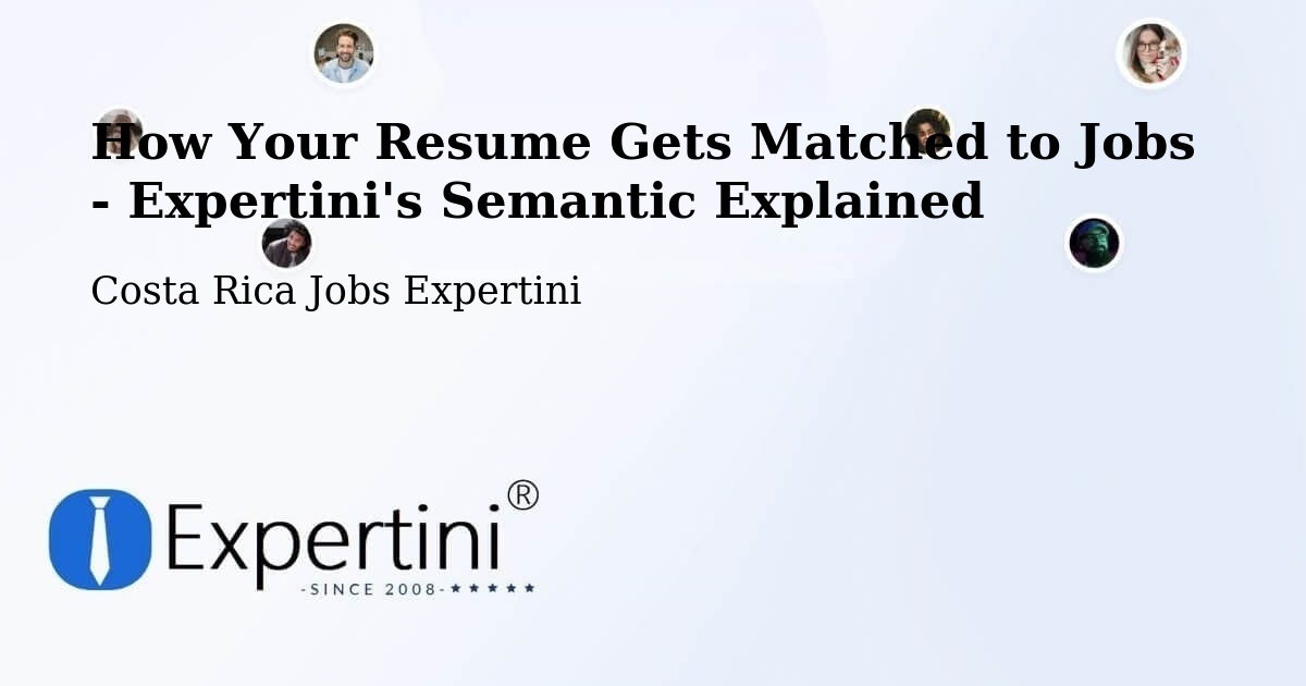 How Your Resume Gets Matched to Jobs - Expertini's Semantic Explained - Costa Rica Jobs Expertini